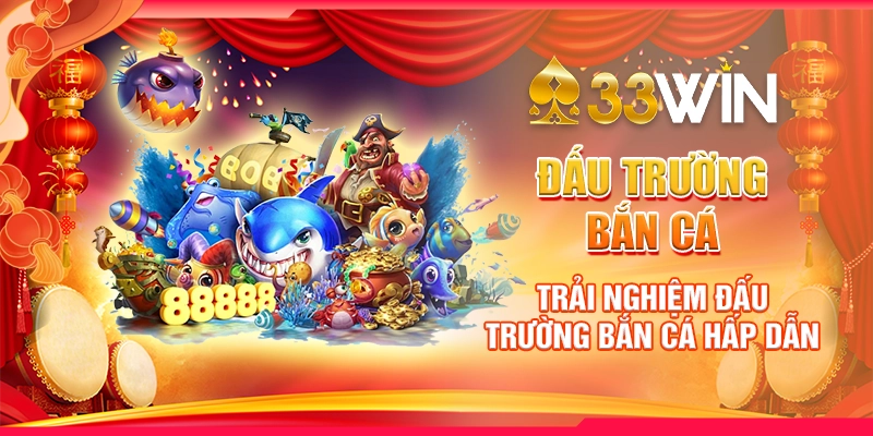 Đấu Trường Bắn Cá - Trải Nghiệm Đấu Trường Bắn Cá Hấp Dẫn